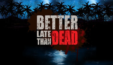 Better Late Than Dead - PC & Mac (Steam)